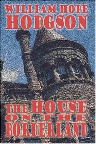 William Hope Hodgson/The House on the Borderland