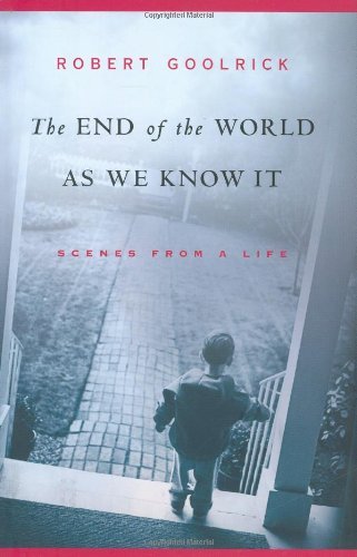 Robert Goolrick End Of The World As We Know It The Scenes From A Life 