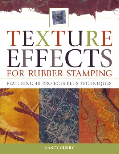 Nancy Curry/Texture Effects for Rubber Stamping