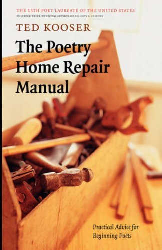 Ted Kooser/Poetry Home Repair Manual,The@Practical Advice For Beginning Poets