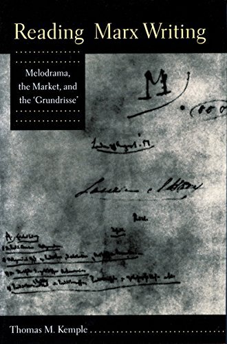 Thomas M. Kemple/Reading Marx Writing@ Melodrama, the Market, and the 'Grundrisse'