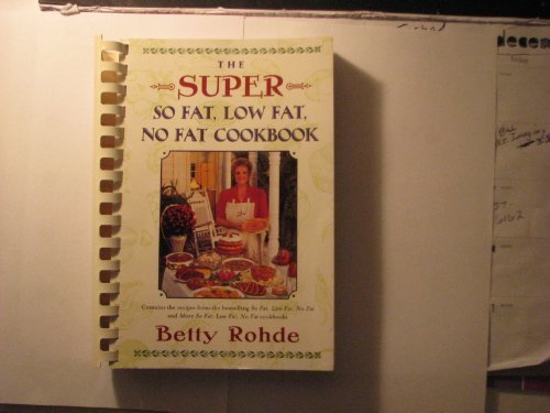 Betty Rohde Super So Fat Low Fat No Fat Cookbook 