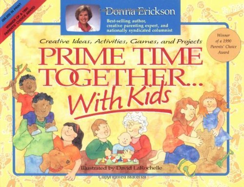 Donna Erickson David Larochelle/Prime Time Together-- With Kids: Creative Ideas, A