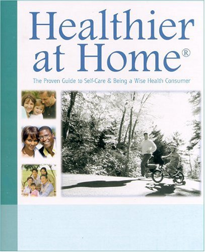 Don Powell Healthier At Home The Proven Guide To Self Care & Being A Wise Health Consumer 