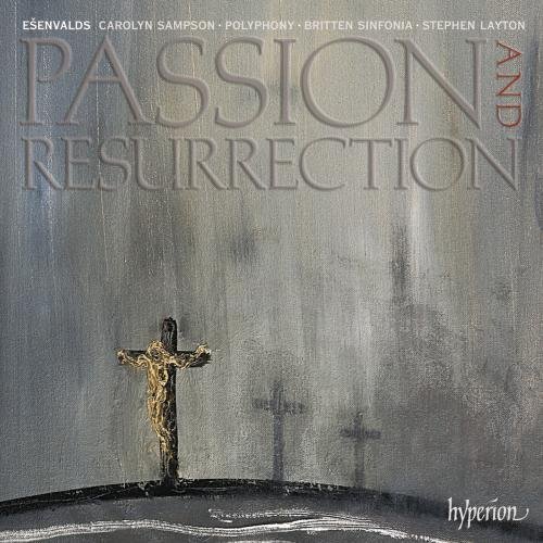 E. Esenvalds/Passion & Resurrection@Sampson (Sop)@Layton/Polyphony/Britten Sinfo