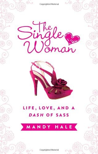Mandy Hale/The Single Woman@ Life, Love, and a Dash of Sass
