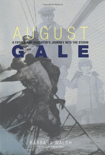 Barbara Walsh/August Gale@ A Father And Daughter's Journey Into The Storm, F