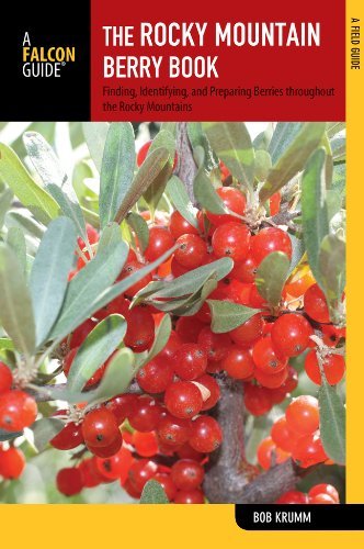 Bob Krumm Rocky Mountain Berry Book Finding Identifying And Preparing Berries And F 0002 Edition; 