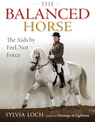 Sylvia Loch The Balanced Horse The Aids By Feel Not Force 