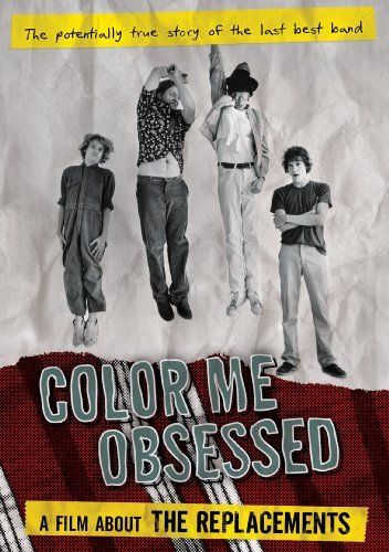 Replacements/Color Me Obsessed: A Film Abou