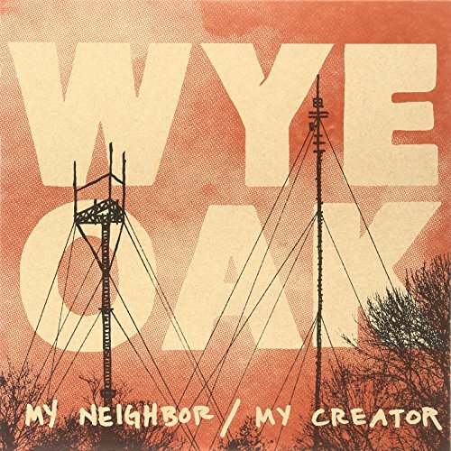 Wye Oak/My Neighbor/My Creator@Incl. Mp3 Download