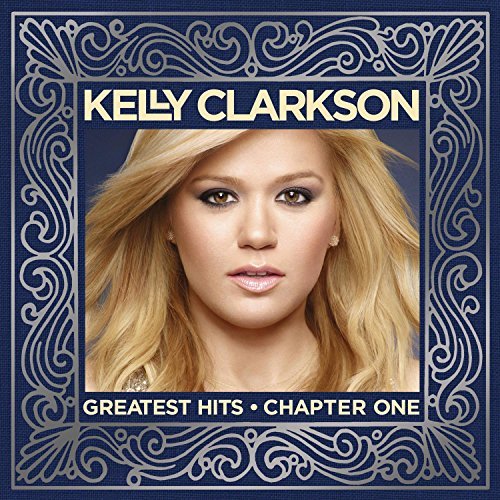 Kelly Clarkson Greatest Hits Chapter One Greatest Hits Chapter One 