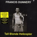 Francis Dunnery/Tall Blonde Helicopter