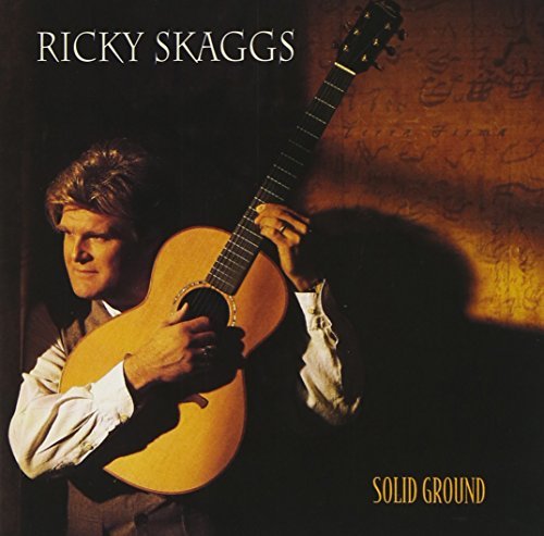 Skaggs Ricky Solid Ground Lmtd Ed. 