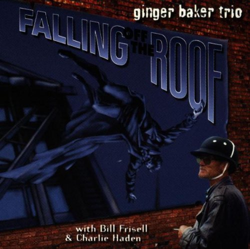 Ginger Baker/Falling Off The Roof@Feat. Haden & Frisell/Hdcd
