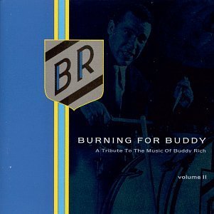Burning For Buddy Vol. 2 Tribute To The Music Of Aronoff Bruford Phillips Gadd T T Buddy Rich 