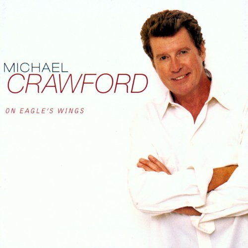 Michael Crawford On Eagle's Wings 