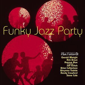 Funky Jazz Party Funky Jazz Party Braun Avenue Blue Culbertson Tisdale Crawford Albright Cole 