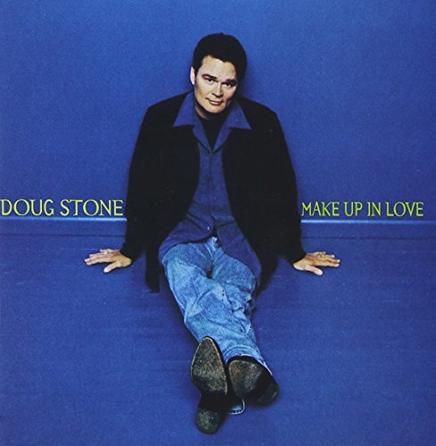 Doug Stone/Make Up In Love