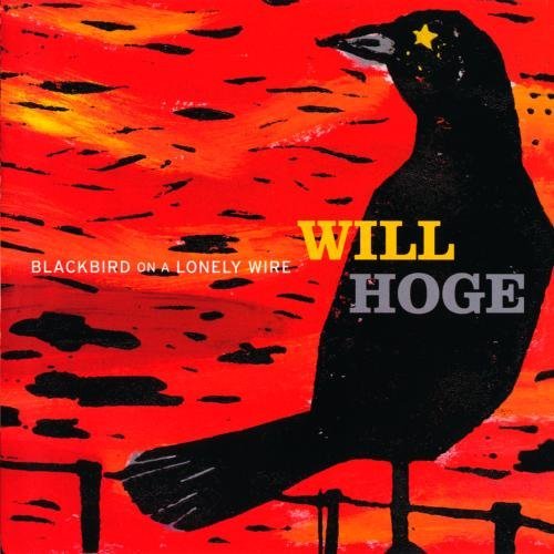 Will Hoge Blackbird On A Lonely Wire CD R 