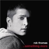 Rob Thomas/Something More