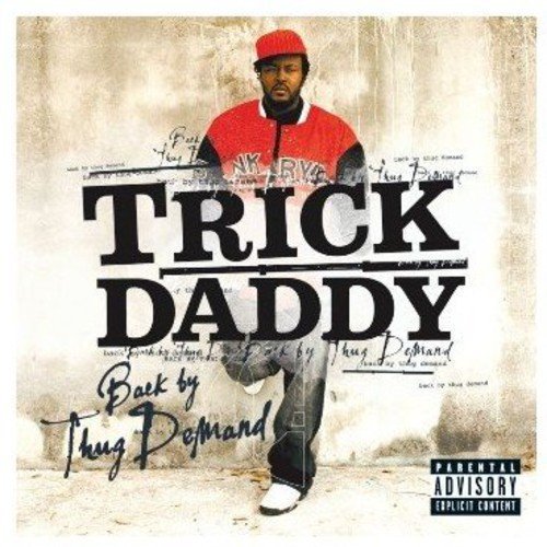 Trick Daddy Back By Thug Demand Explicit Version 