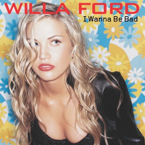 Willa Ford/I Wanna Be Bad