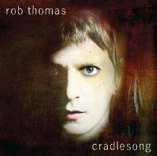 Rob Thomas/Cradlesong