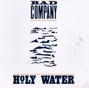 Bad Company Holy Water 