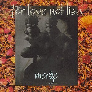 For Love Not Lisa/Merge
