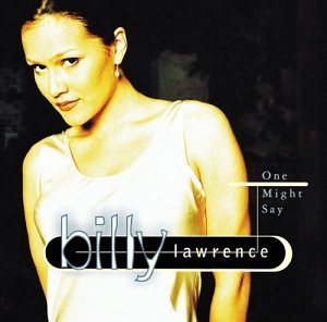 Billy Lawrence/One Might Say