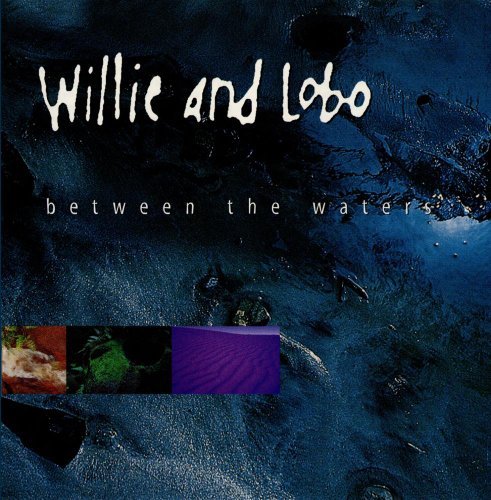 Willie & Lobo/Between The Waters@Cd-R