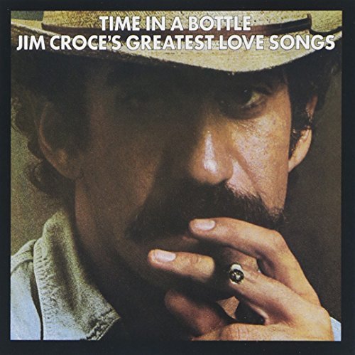 Jim Croce/Time In A Bottle