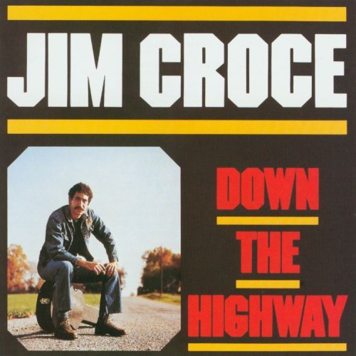 Jim Croce/Down The Highway