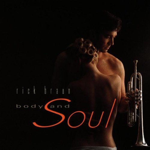 Rick Braun Body & Soul Body & Soul 
