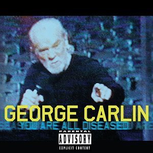 George Carlin/You Are All Diseased@Explicit Version