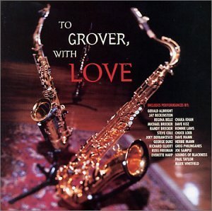To Grover With Love/To Grover With Love@Albright/Freeman/Laws/Mann@Koz/Harp/Belle/Whitfield
