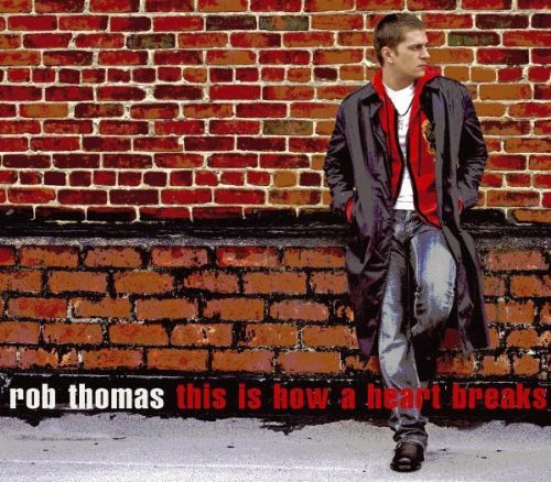 Rob Thomas/This Is How A Heart Breaks@Import-Aus