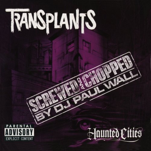 Transplants/Haunted Cities-Chopped & Screw@Explicit Version@Screwed Version