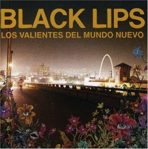 Black Lips/Los Valientes Del Mundo Nuevo@Explicit Version