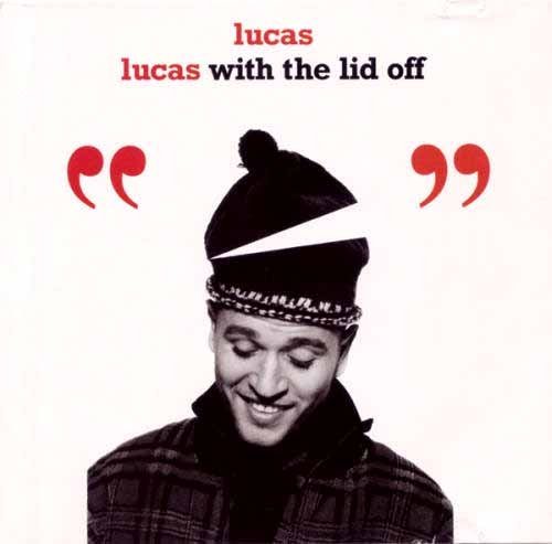 Lucas/Lucas With The Lid Off