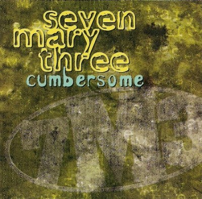 Seven Mary Three/Cumbersome