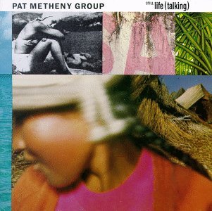 Pat Metheny Group/Still Life