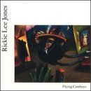 Rickie Lee Jones/Flying Cowboys