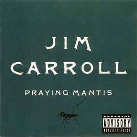 Jim Carroll/Praying Mantis