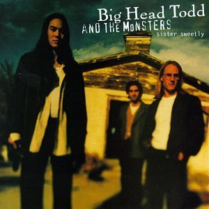 Big Head Todd & The Monsters/Sister Sweetly@Sister Sweetly