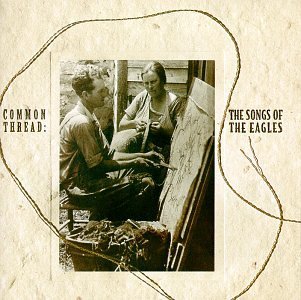 Common Thread/Songs of The Eagles@Tritt/Gill/Yearwood/Black/Dean@T/T Eagles