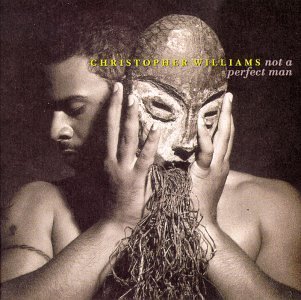 Christopher Williams/Not A Perfect Man