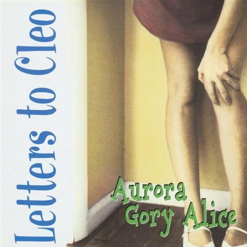 Letters To Cleo Aurora Gory Alice 