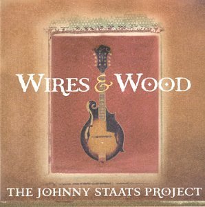 Johnny Staats Project/Wires & Wood